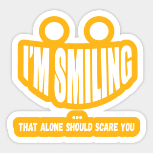 I'm Smiling That Alone Should Scare You Sticker